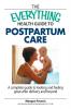 The Everything Health Guide To Postpartum Care: A Complete Guide to Looking and Feeling Great After Delivery and Beyond