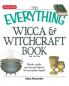 The Everything Wicca & Witchcraft Book