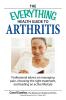 The Everything Health Guide to Arthritis: Get relief from pain understand treatment and be more active!