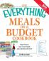 The Everything Meals on a Budget Cookbook: High-flavor low-cost meals your family will love
