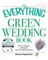 The Everything Green Wedding Book: Plan an elegant affordable earth-friendly wedding