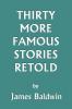 Thirty More Famous Stories Retold (Yesterday's Classics)