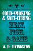 Cold-Smoking & Salt-Curing Meat Fish & Game