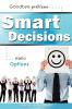 Smart Decisions: Goodbye Problems Hello Options