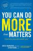 You Can Do MORE that Matters