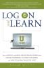 Log on and Learn: How to Quickly and Easily Create Online Courses That Expand Your Brand Cultivate Customers and Make You Money While You Sleep