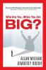 Who Are You...When You Are BIG?