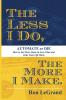 The Less I Do The More I Make
