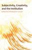 Subjectivity Creativity and the Institution