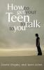 How to Get Your Teen to Talk to You