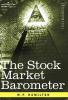 The Stock Market Barometer: A Study of Its Forecast Value Based on Charles H. Dow's Theory (Cosimo Classics Economics)