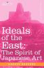 Ideals of the East: The Spirit of Japanese Art