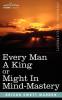 Every Man a King or Might in Mind-Mastery