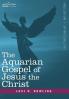 The Aquarian Gospel of Jesus the Christ