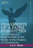 Fragments of a Faith Forgotten: The Gnostics a Contibution to the Stu