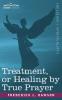 Treatment or Healing by True Prayer
