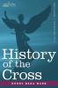 History of the Cross: The Pagan Origin and Idolatrous Adoption and Worship of the Image