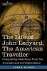 The Life of John Ledyard the American Traveller: Comprising Selections from His Journals and Correspondence