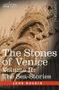 The Stones of Venice - Volume II: The Sea Stories: 2