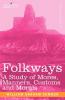 Folkways: A Study of Mores Manners Customs and Morals
