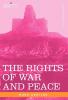 The Rights of War and Peace Including the Law of Nature and of Nations