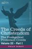 The Creeds of Christendom: The Evangelical Protestant Creeds - Volume III Part I