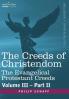The Creeds of Christendom: The Evangelical Protestant Creeds - Volume III Part II