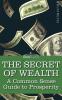 The Secret Of Wealth: A Common Sense Guide to Prosperity
