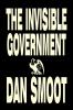 The Invisible Government by Dan Smoot Political Science Political Freedom & Security Conspiracy Theories
