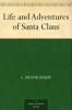 The Life and Adventures of Santa Claus by L. Frank Baum Fiction Fantasy Literary Fairy Tales Folk Tales Legends & Mythology