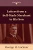 Letters from a Self-Made Merchant to His Son