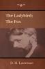 The Ladybird; The Fox