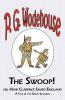 The Swoop! or How Clarence Saved England - From the Manor Wodehouse Collection a selection from the early works of P. G. Wodehouse