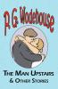 The Man Upstairs & Other Stories - From the Manor Wodehouse Collection a Selection from the Early Works of P. G. Wodehouse