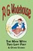 The Man with Two Left Feet & Other Stories - From the Manor Wodehouse Collection a Selection from the Early Works of P. G. Wodehouse