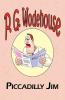 Piccadilly Jim - From the Manor Wodehouse Collection a Selection from the Early Works of P. G. Wodehouse