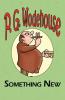 Something New - From the Manor Wodehouse Collection a Selection from the Early Works of P. G. Wodehouse