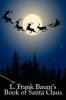L. Frank Baum’s Book of Santa Claus: The Life and Adventures of Santa Claus & A Kidnapped Santa Claus