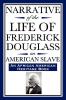 Narrative of the Life of Frederick Douglass an American Slave: Written by Himself (an African American Heritage Book) (African American Heritage Books)