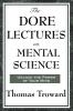 The Dore Lectures on Mental Science