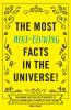 The Most Mind-Blowing Facts in the Universe!: 500 Insane-But-True Facts and Bits of Useless Knowledge to Impress Your Friends