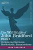 The Writings of John Bradford Vol. I - Containing Sermons Meditations Examinations