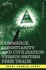 Commerce Christianity and Civilization Versus British Free Trade: Letters in Reply to the London Times