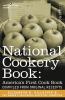 National Cookery Book: America's First Cook Book - Compiled from Original Receipts
