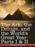 The Ark the Deluge and the World's Great Year: Parts I & II