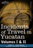 Incidents of Travel in Yucatan Vols. I and II (Cosimo Classics)