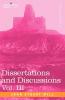 Dissertations and Discussions Vol. III