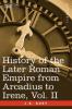 History of the Later Roman Empire from Arcadius to Irene Vol. II
