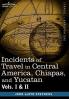 Incidents of Travel in Central America Chiapas and Yucatan Vols. I and II
