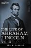 The Life of Abraham Lincoln: Vol. II: Drawn from Original Sources and Containing Many Speeches Letters and Telegrams